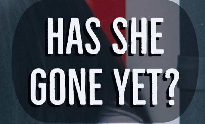 Has She Gone Yet?